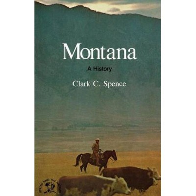 Montana - (States and the Nation) by  Clark C Spence (Paperback)