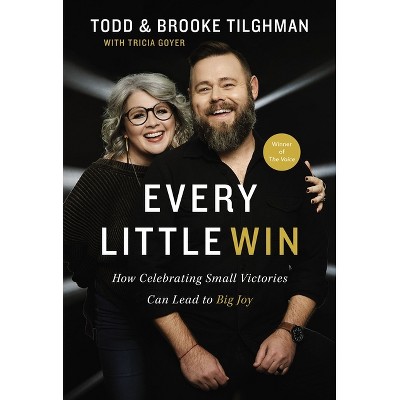 Every Little Win - by  Todd Tilghman & Brooke Tilghman (Paperback)