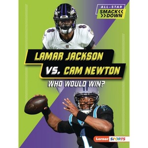Lamar Jackson vs. CAM Newton - (All-Star Smackdown (Lerner (Tm) Sports)) by  Kelley Barth (Paperback) - 1 of 1
