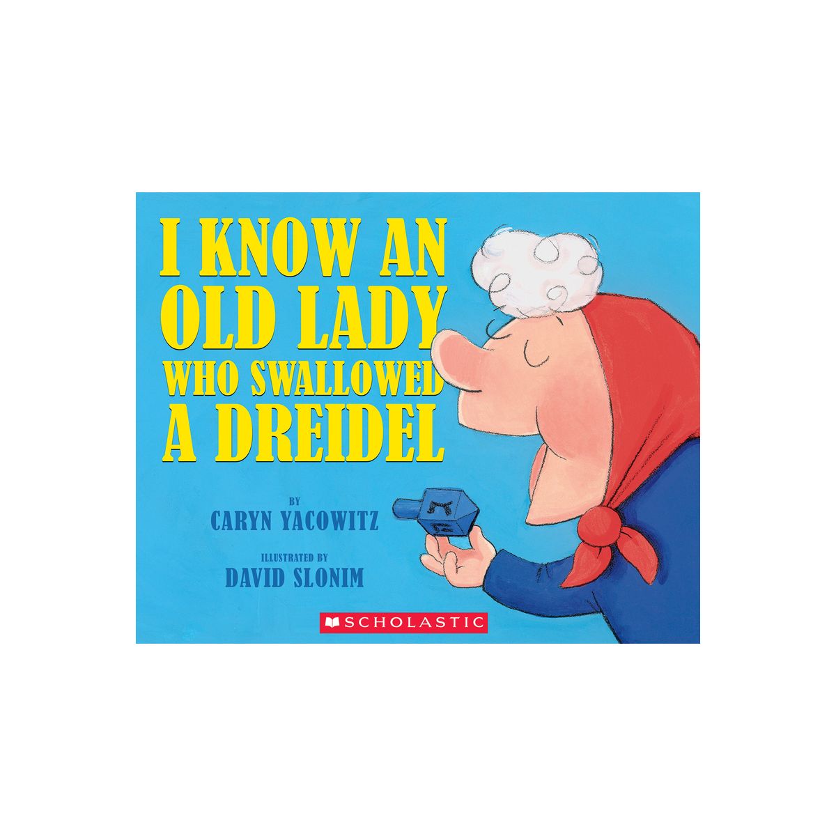 I Know an Old Lady Who Swallowed a Dreidel - by Caryn Yacowitz
