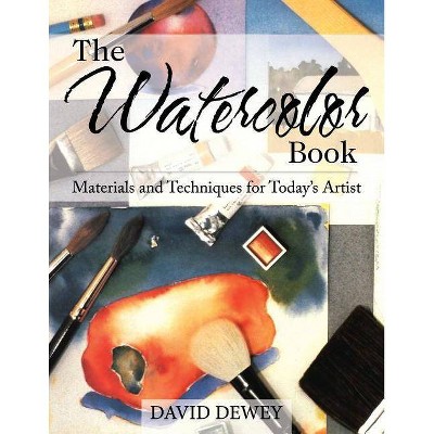 The Watercolor Book - by  David Dewey (Paperback)