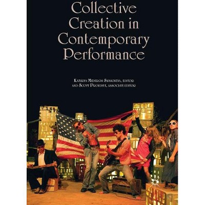 Collective Creation in Contemporary Performance - by  Kathryn Mederos Syssoyeva (Paperback)
