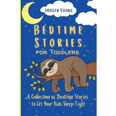 Bedtime Stories for Toddlers - by  Imogen Young (Paperback)