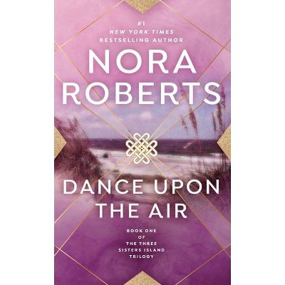 Dance Upon the Air - (Three Sisters Island Trilogy) by  Nora Roberts (Paperback)