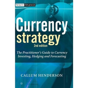 Currency Strategy 2e - (Wiley Finance) 2nd Edition by  Callum Henderson (Hardcover) - 1 of 1