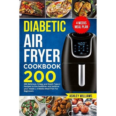 Diabetic Air Fryer Cookbook - by  Ashley Williams (Paperback)