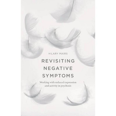 Revisiting Negative Symptoms - by  Hilary Mairs (Paperback)