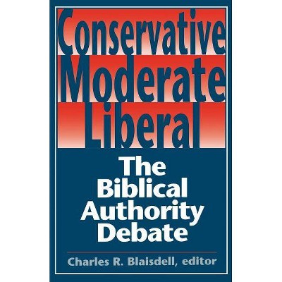 Conservative Moderate Liberal - by  Charles R Blaisdell (Paperback)