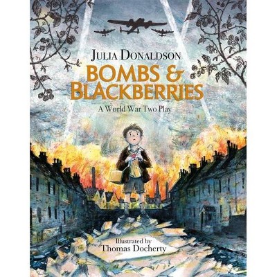 Bombs and Blackberries - by  Julia Donaldson (Hardcover)