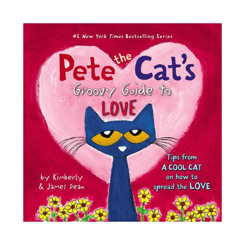 Pete the Cat's Groovy Guide to Love - by  James Dean & Kimberly Dean (Hardcover), 1 of 2