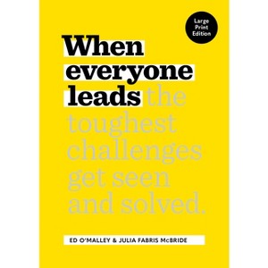 When Everyone Leads - Large Print by  Ed O'Malley & Julia Fabris McBride (Paperback) - 1 of 1