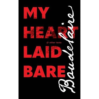 My Heart Laid Bare - by  Charles Baudelaire (Paperback)