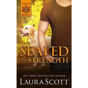 Sealed with Strength - by  Laura Scott (Paperback) - 1 of 1