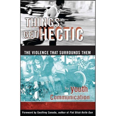 Things Get Hectic - by  Youth Communication (Paperback)