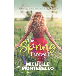 The Spring Farewell - by  Michelle Montebello (Paperback) - 1 of 1