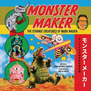 Monster Maker: The Strange Creatures of Mark Nagata - by  Debbi Michiko Florence (Hardcover) - 1 of 1