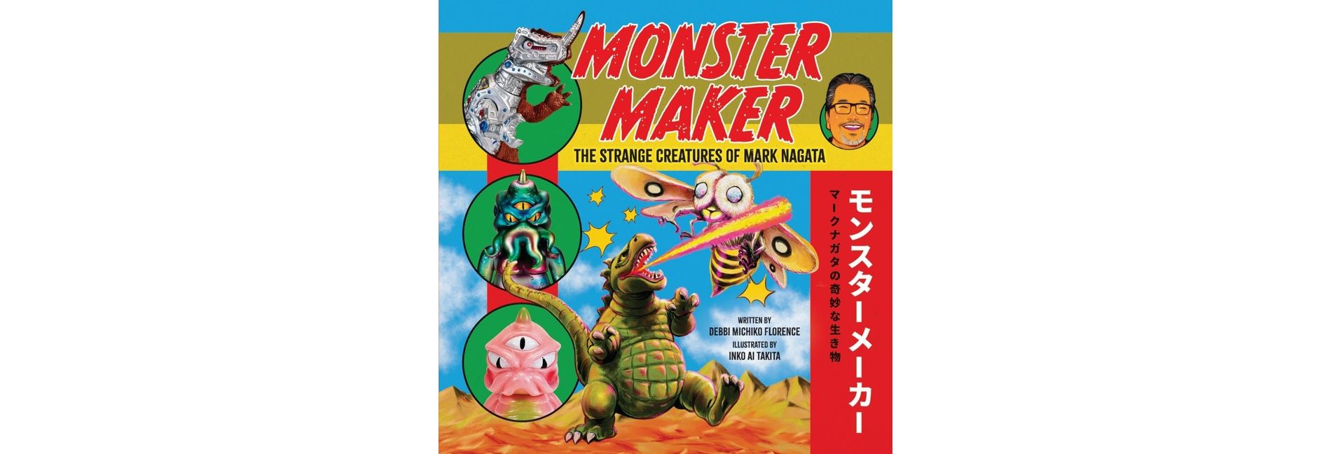 Monster Maker: The Strange Creatures of Mark Nagata - by  Debbi Michiko Florence (Hardcover)