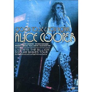 Good to See You Again, Alice Cooper: Live 1973 Billion Dollar