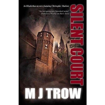 Silent Court - (Kit Marlowe Mystery) by  M J Trow (Hardcover)