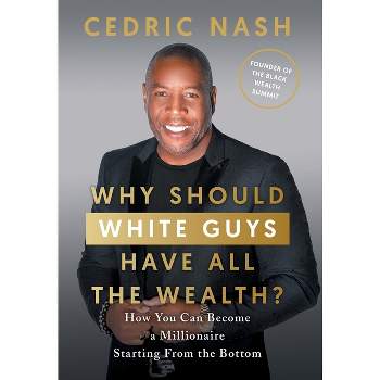 Why Should White Guys Have All the Wealth? - by Cedric Nash