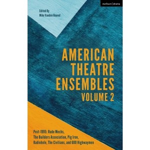 American Theatre Ensembles Volume 2 - by  Mike Vanden Heuvel (Paperback) - 1 of 1