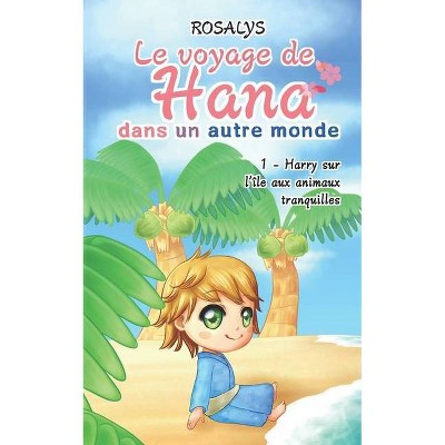 Le voyage de Hana, dans un autre monde - (Le Voyage de Hana) by  Rosalys (Paperback)