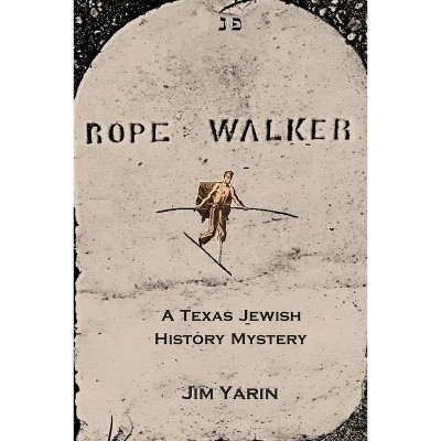 Rope Walker - by  Jim Yarin (Paperback)