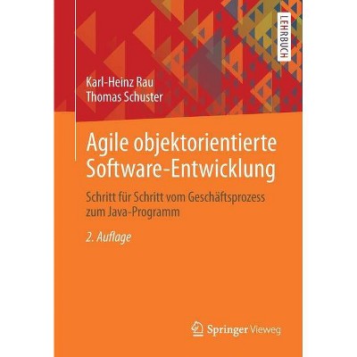 Agile Objektorientierte Software-Entwicklung - 2nd Edition by  Karl-Heinz Rau & Thomas Schuster (Paperback)