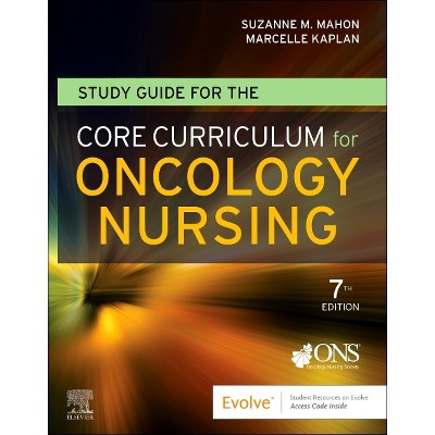 Study Guide for the Core Curriculum for Oncology Nursing - 7th Edition by  Oncology Nursing Society & Suzanne M Mahon & Marcelle Kaplan (Paperback)