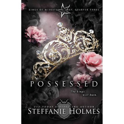 Possessed - (Kings of Miskatonic Prep) by  Steffanie Holmes (Paperback)