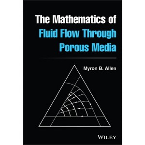 The Mathematics of Fluid Flow Through Porous Media - by  Myron B Allen (Hardcover) - 1 of 1