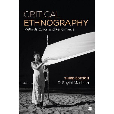 Critical Ethnography - 3rd Edition by  D Soyini Madison (Paperback)