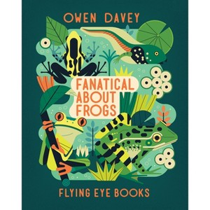 Fanatical about Frogs - (About Animals) by  Owen Davey (Paperback) - 1 of 1