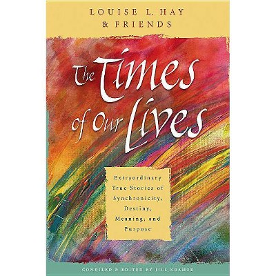 The Times of Our Lives - by  Louise L Hay (Paperback)