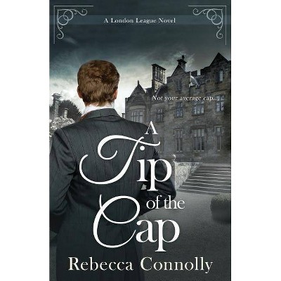 A Tip of the Cap - (London League, Book 3) by  Rebecca Connolly (Paperback)