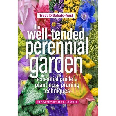 The Well-Tended Perennial Garden - 3rd Edition by  Tracy Disabato-Aust (Hardcover)