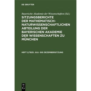 Juli- Bis Dezembersitzung - by  Bayerische Akademie Der Wissenschaften (Hardcover) - 1 of 1