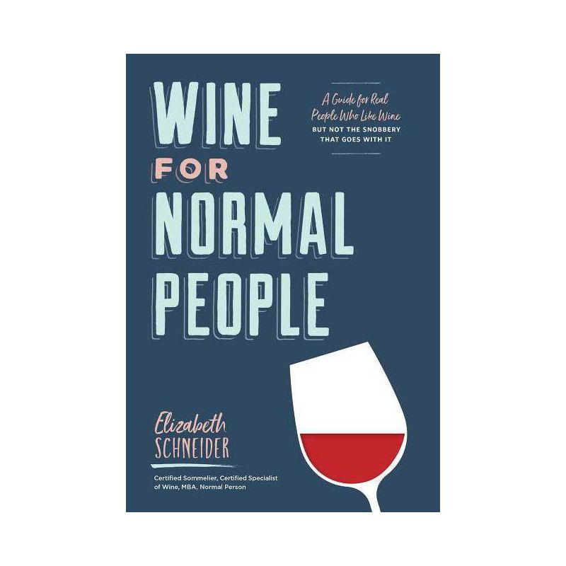 Wine for Normal People - by  Elizabeth Schneider (Hardcover), 1 of 2