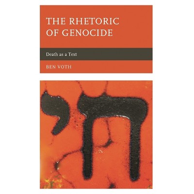 Rhetoric of Genocide - (Lexington Studies in Political Communication) by  Ben Voth (Paperback)