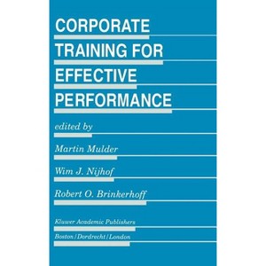 Corporate Training for Effective Performance - (Evaluation in Education and Human Services) by  Martin Mulder & W J Nijhof & Robert O Brinkerhoff - 1 of 1