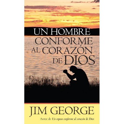 Un Hombre Conforme Al Corazón de Dios - by  Jim George (Paperback)