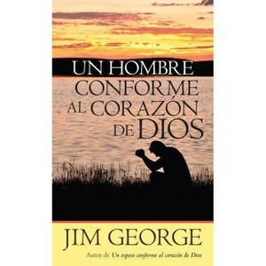 Un Hombre Conforme Al Corazón de Dios - by  Jim George (Paperback) - 1 of 1