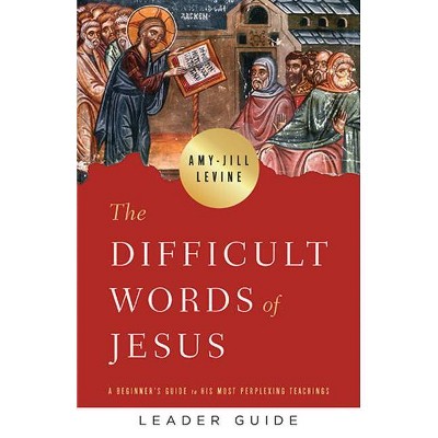 The Difficult Words of Jesus Leader Guide - by  Amy-Jill Levine (Paperback)