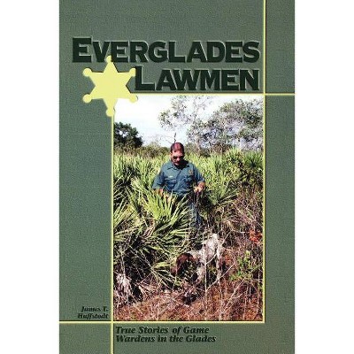 Everglades Lawmen - by  James T Huffstodt (Paperback)