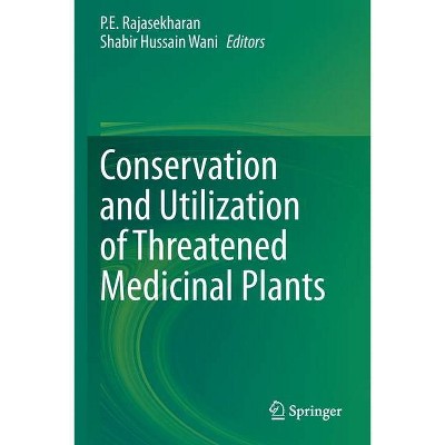Conservation and Utilization of Threatened Medicinal Plants - by  P E Rajasekharan & Shabir Hussain Wani (Paperback)