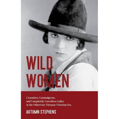 Wild Women - by  Autumn Stephens (Paperback)