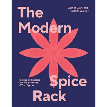 The Modern Spice Rack - by  Rachel Walker & Esther Clark (Hardcover)