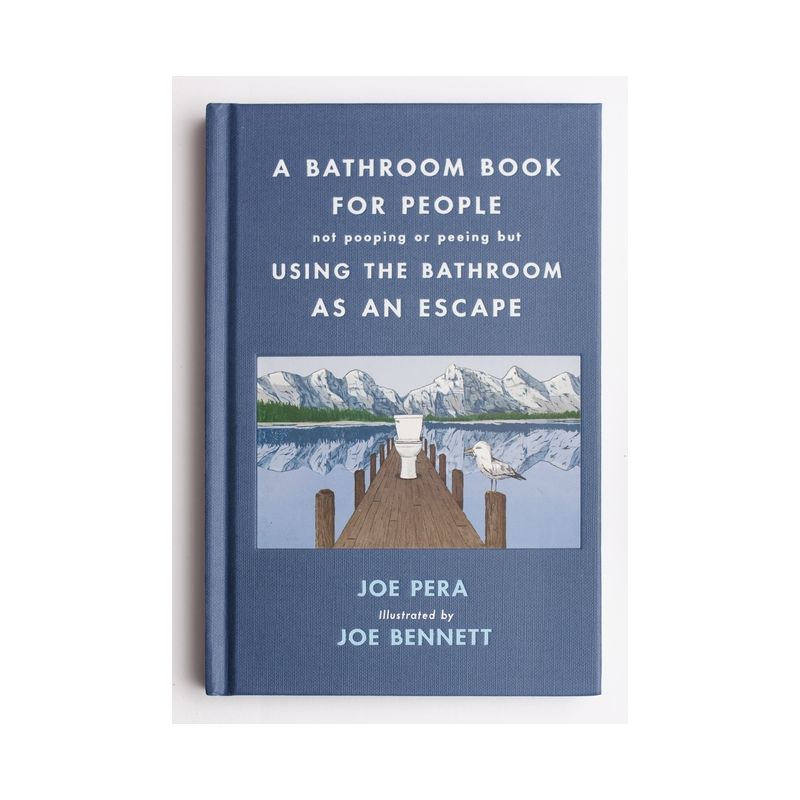 A Bathroom Book for People Not Pooping or Peeing But Using the Bathroom as an Escape - by  Joe Pera (Hardcover), 1 of 2