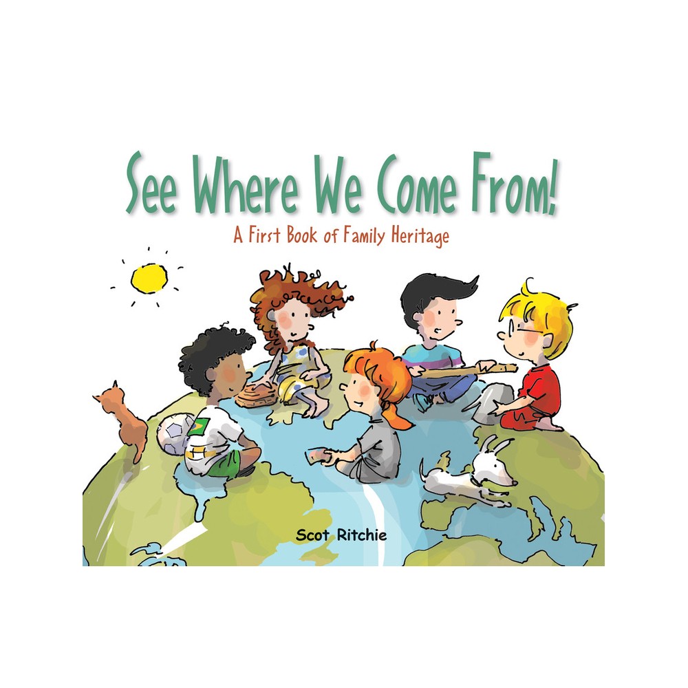 See Where We Come From! - (Exploring Our Community) by Scot Ritchie (Hardcover)