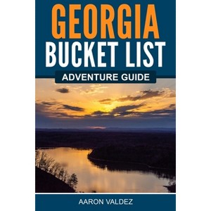 Georgia Bucket List Adventure Guide - by  Aaron Valdez (Paperback) - 1 of 1